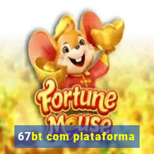 67bt com plataforma